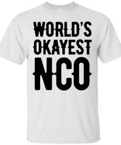 World’s Okayest NCO T-Shirt