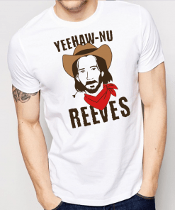 Yeehaw Nu Reeves T-Shirt