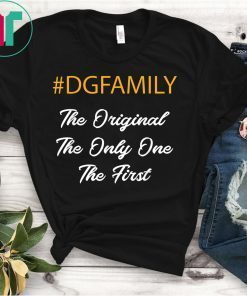 #dgfamily The Original The Only One The First Tee Shirt