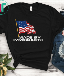 made by immigrants Gift T-Shirt
