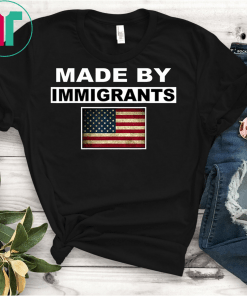 made by immigrants Tee Shirt