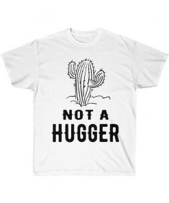 not a hugger cactus shirt,Unisex Ultra Cotton Tee