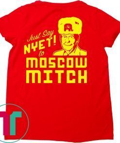 Just Say Nyet To Moscow Mitch Kentucky Democrats 2020 Shirt