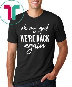 90s Music Boy Band Backstreet Boys Oh My God We're Back Again T-Shirt