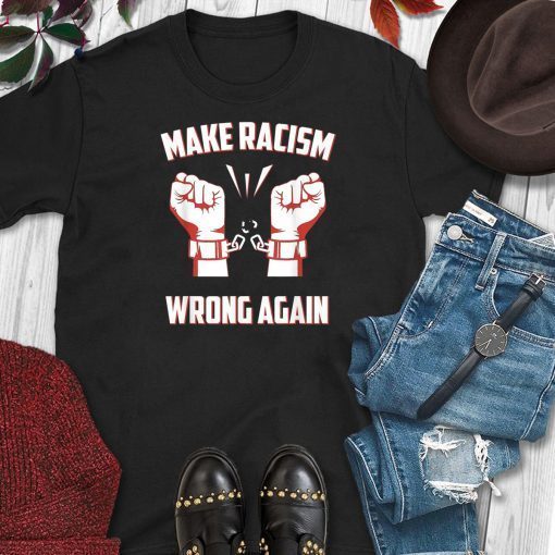 Activist Anti Trump Make Racism Wrong Anti Racism T-Shirt