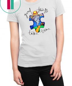 Autism awareness autism puzzle good things take time shirt