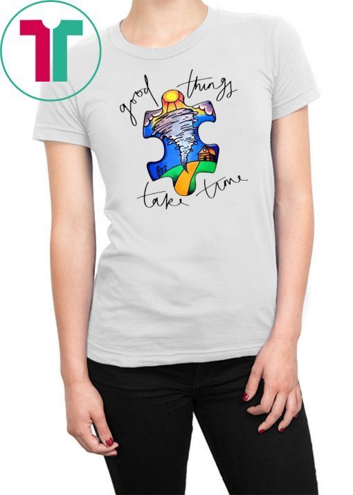 Autism awareness autism puzzle good things take time shirt