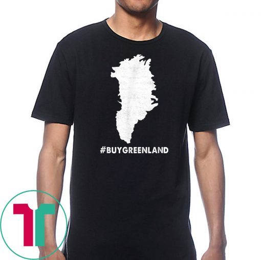 #BUYGREENLAND Buy Greenland President Trump Greenland Gift T-Shirt