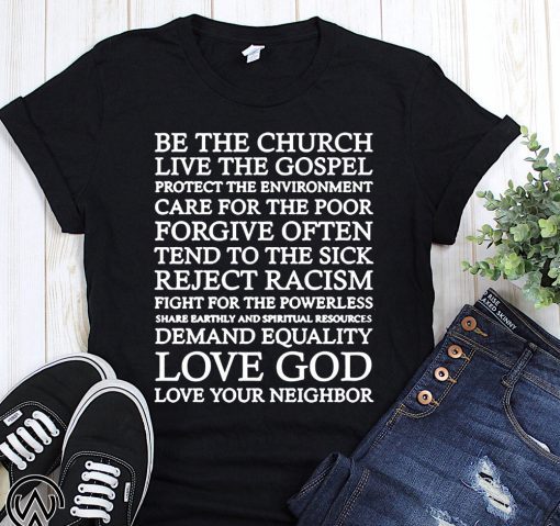 Be the church live the gospel protect the enviroment shirt