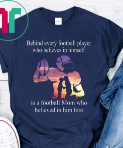 Behind Every Football Player Family Mom Mother Gift Shirt