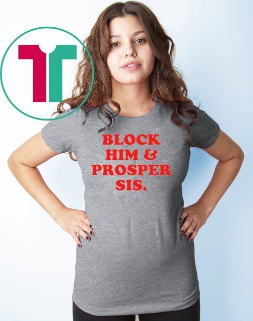 Block Him And Prosper Sis T-Shirt