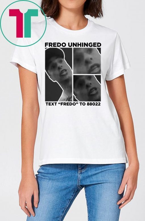 Fredo Unhinged Trump 2020 Funny T-Shirt