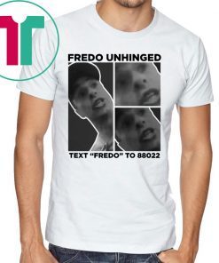 Fredo Unhinged Trump 2020 Funny T-Shirt