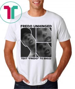 Chris Cuomo Fredo Unhinged Text “Fredo” To 88022 Tee Shirt