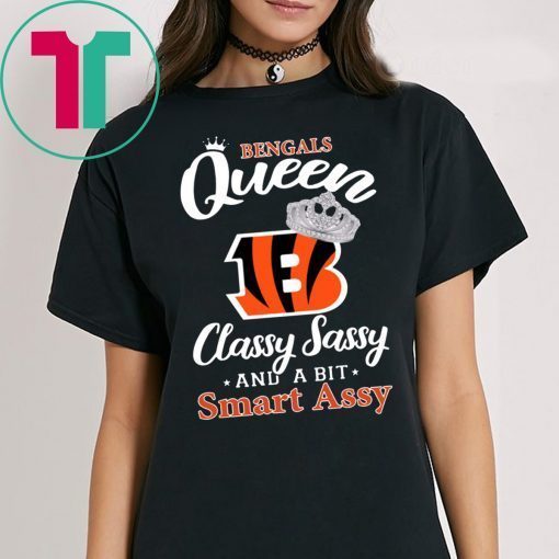 Cincinnati bengals queen classy sassy and a bit smart assy t-shirt