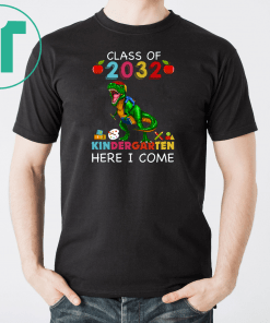 Class Of 2032 Kingdergarten Here I Come Shirt