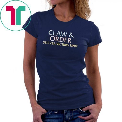Claw And Order Seltzer Victims Unit Tshirt
