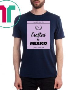 Crafted In Mexico 2019 Gift Tee Shirt