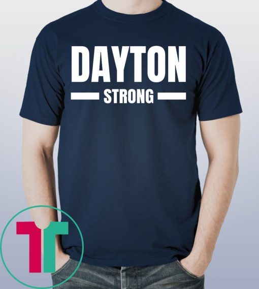 Dayton Strong Ohio Community Strength Support Tee Shirt