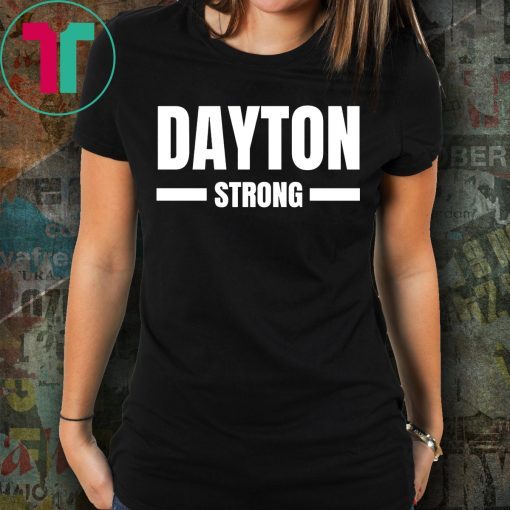 Dayton Strong Ohio Community Strength Support Tee Shirt