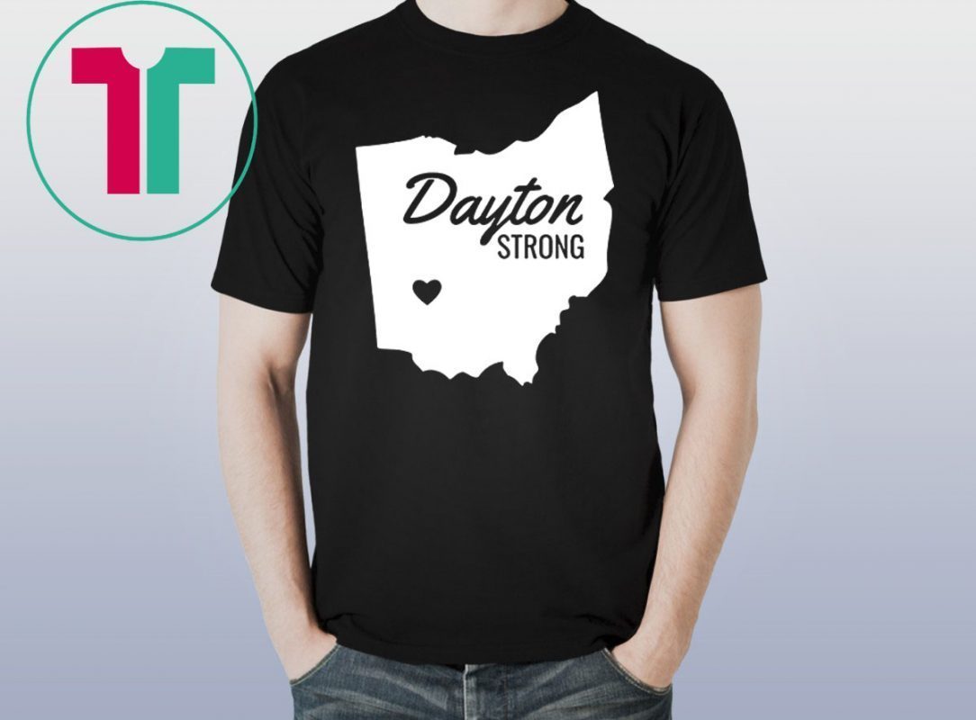 Dayton Strong Ohio Remembrance Shirt - OrderQuilt.com