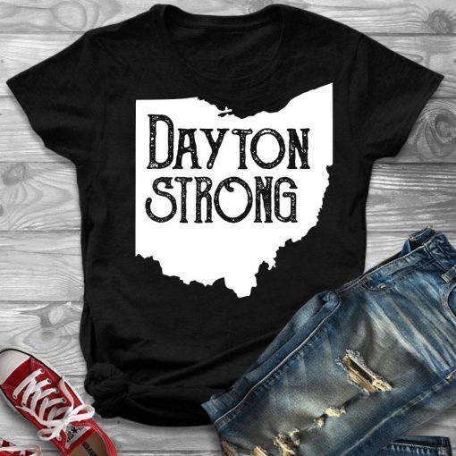 Dayton Strong T-Shirt Ohio Strong Tee Shirt Dayton Ohio Tee