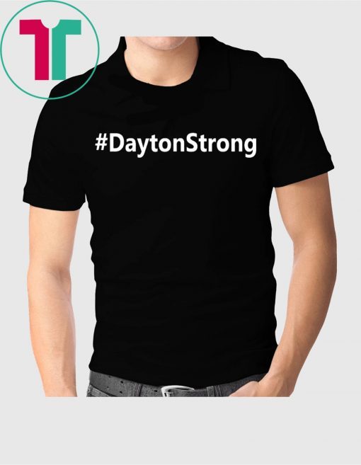 Dayton Strong #DaytonStrong Shirt