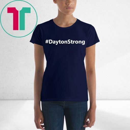 Dayton Strong #DaytonStrong Shirt