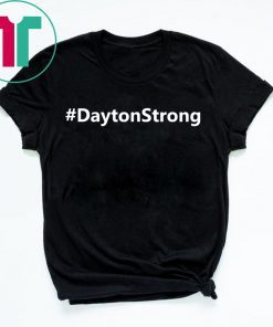 Dayton Strong #DaytonStrong Shirt