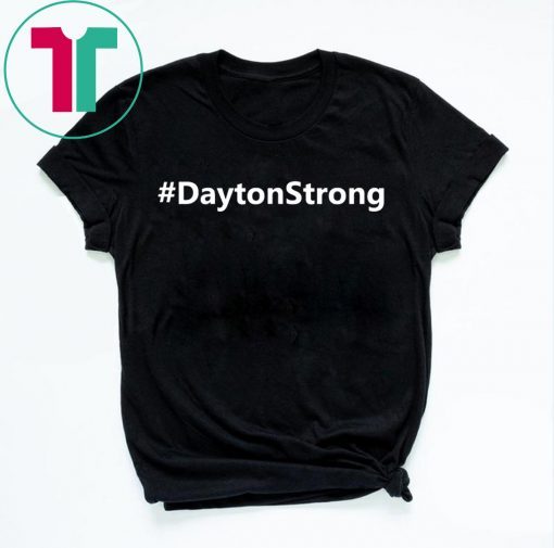 Dayton Strong #DaytonStrong Shirt