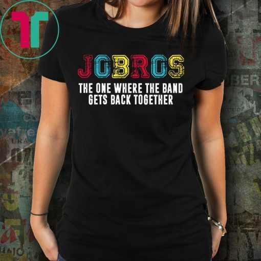 Distressed JoBros The One Where The Band Gets Back Together T-Shirt
