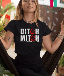 Ditch Mitch Moscow McConnell Must Go 2020 Vote Protest Gift T-Shirt Ditch Moscow Mitch Gift T-Shirt