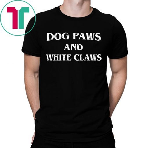 Dog Paws and White Claws Shirt for Mens Womens Kids