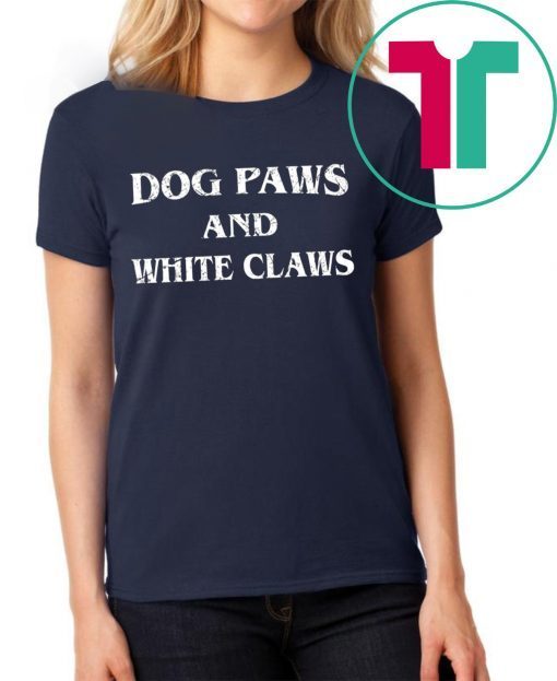 Dog Paws and White Claws Shirt for Mens Womens Kids
