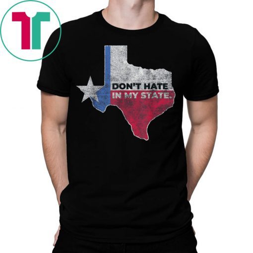 #ElPasoStrong Don't Hate In My State El Paso Strong Shirt