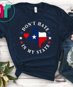 Don't Hate In My State El Paso Texas Strong T-Shirt