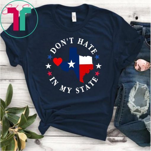 Don't Hate In My State El Paso Texas Strong T-Shirt