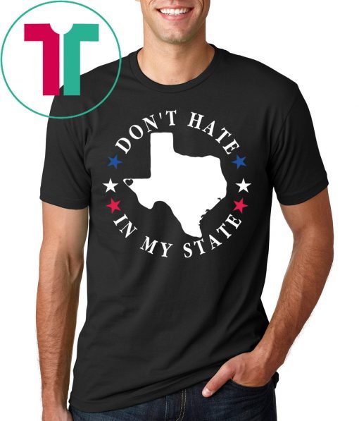 Don't Hate In My State Texas El Paso T-Shirt #ElPasoStrong