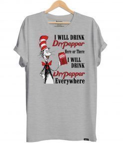 Dr Seuss I will drink Dr Pepper Here or There shirt