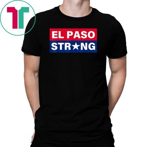 EL PASO STRONG T-Shirt #ElPasoStrong Tee Shirt