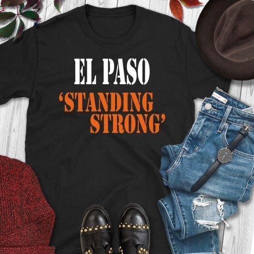 El Paso Standing Strong Shirt El Paso Strong Shirt