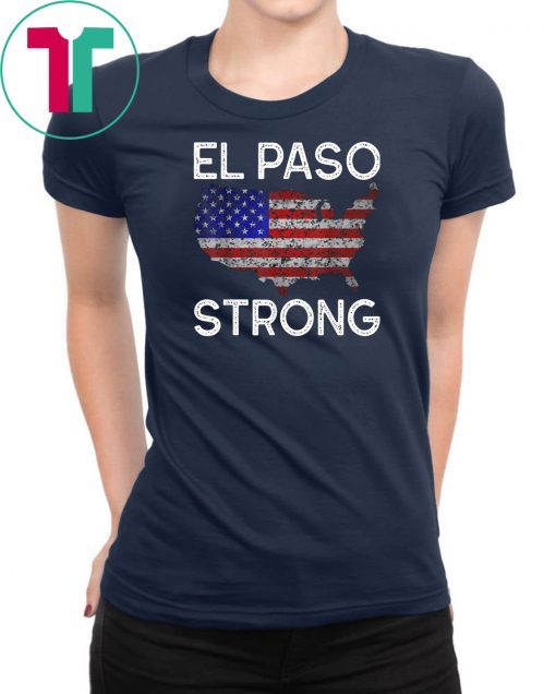 El Paso Strong American Flag Distressed Gift T-Shirt