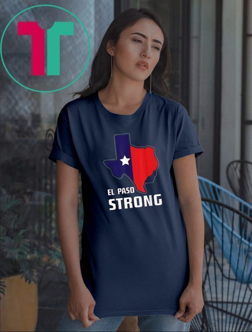 El Paso Strong-I stand with El Paso Texas map #ElPasoStrong T-Shirt