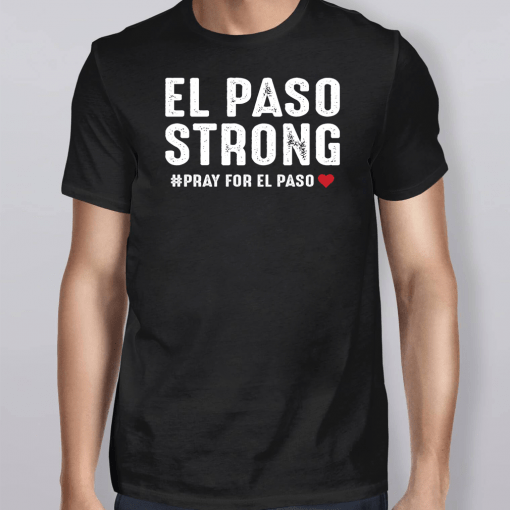 El Paso Strong Pray For El Paso Shirt