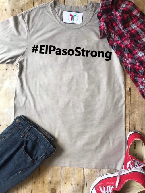 El Paso Strong Shirt Pray for El Paso Tee Shirt