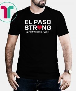 El Paso Strong Shirt #ElPasoStrong Unisex Tee Shirt