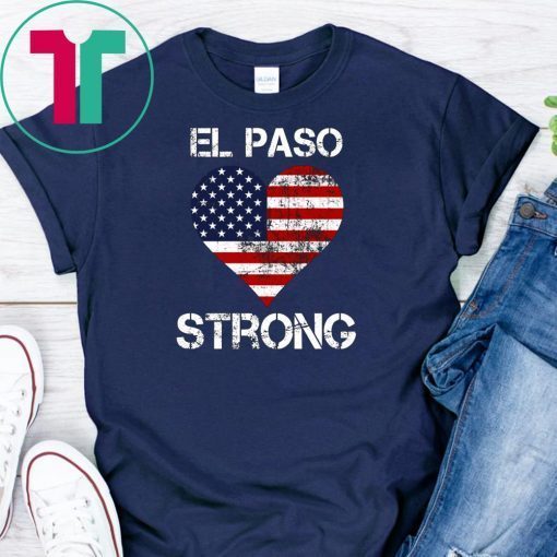 El Paso Strong Shirt #ElPasoStrong Tee Shirts
