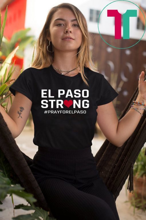 El Paso Strong Shirt #ElPasoStrong Unisex Tee Shirt