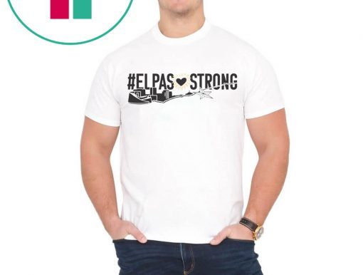 El Paso Strong Support Shooting Victims Tee Shirt