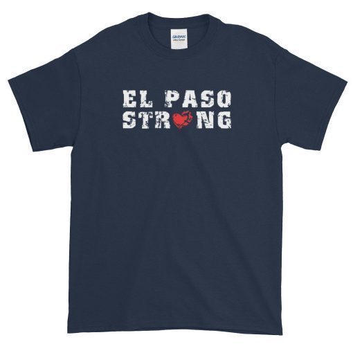 El Paso Strong Shirt T-Shirt El Paso Shooting Pray for El Paso Texas Shirt